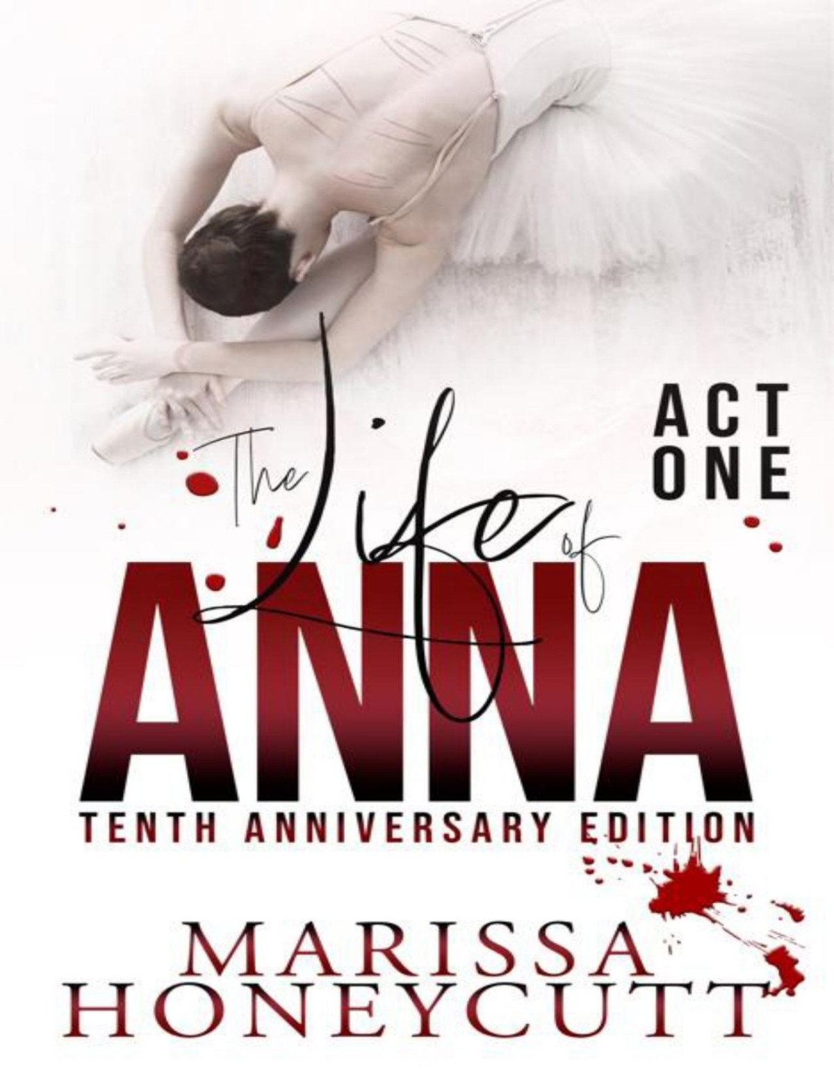 The Life Of Anna Tenth Anniversary Edition Act 1 Marissa Honeycutt