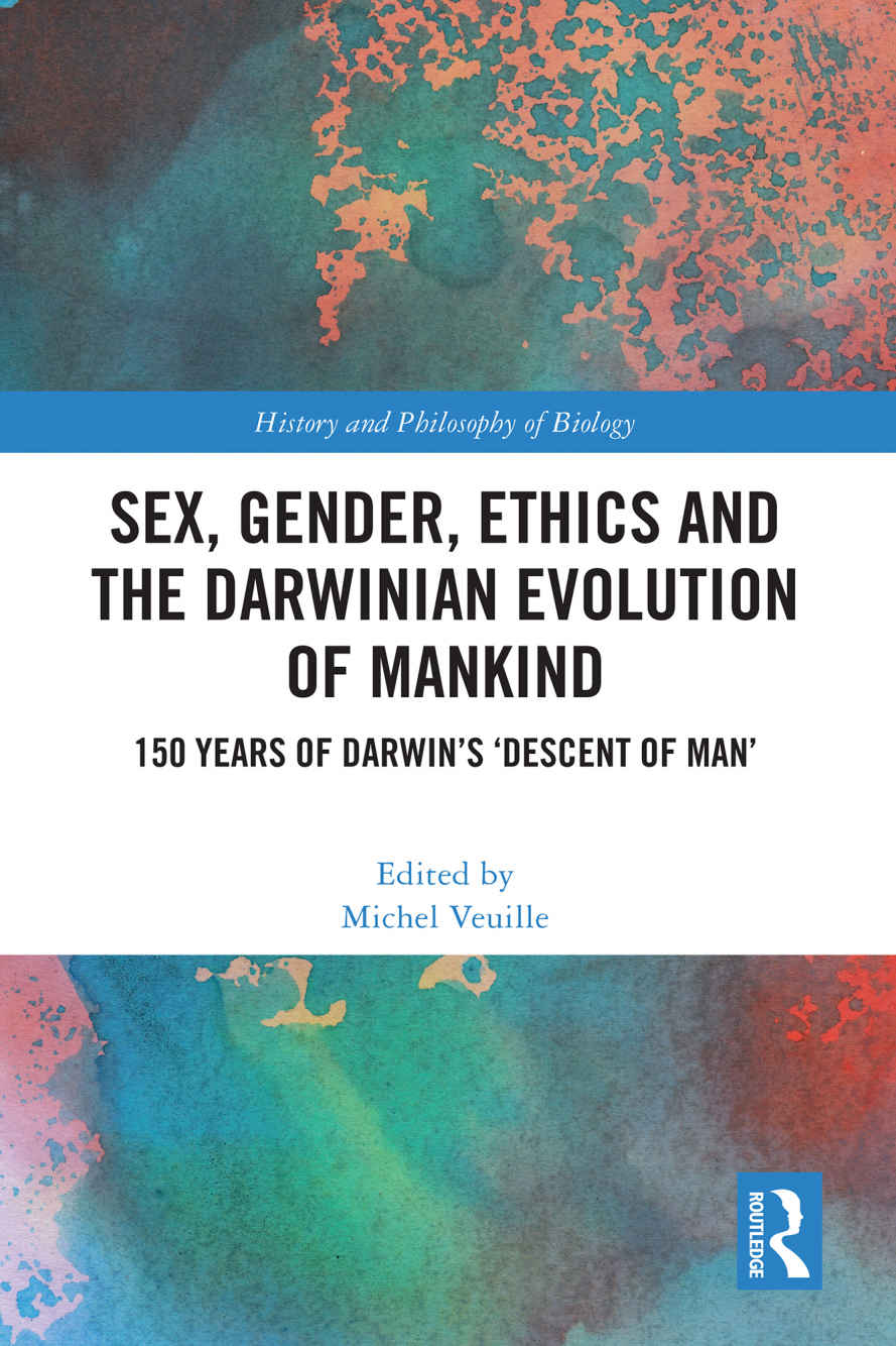 Sex Gender Ethics And The Darwinian Evolution Of Mankind 150 Years Of Darwins Descent Of Man Michel Veuille
