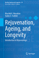 Rejuvenation And Longevity Introduction To Rejuvenology Volume 20 1st Edition Khachik K Muradian