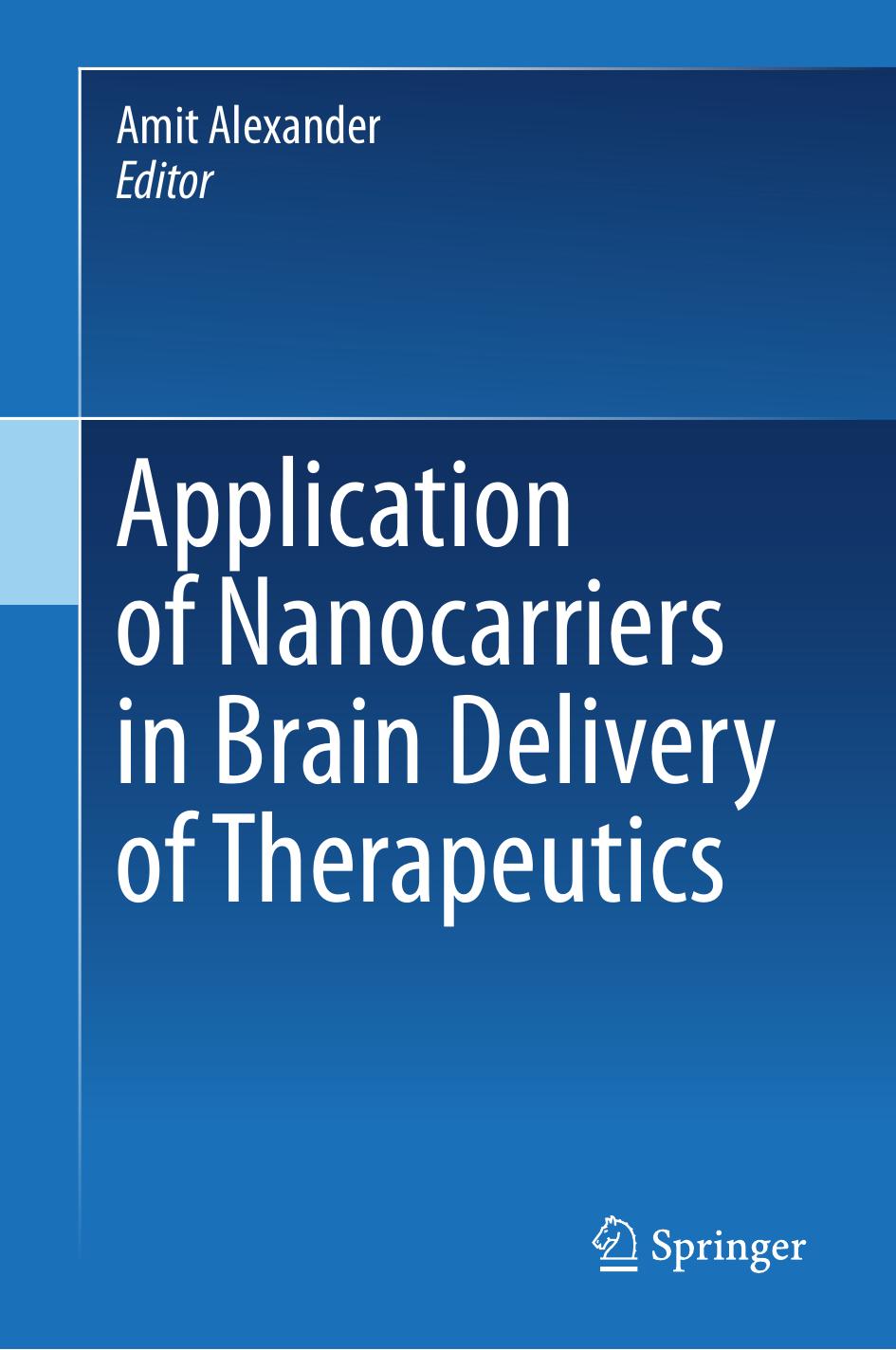 Application Of Nanocarriers In Brain Delivery Of Therapeutics Amit Alexander