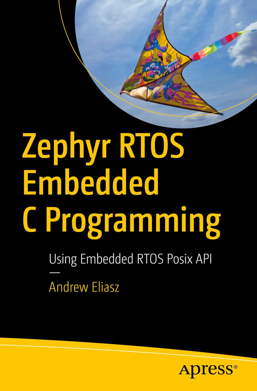 Zephyr Rtos Embedded C Programming Using Embedded Rtos Posix Api 1st Edition Andrew Eliasz