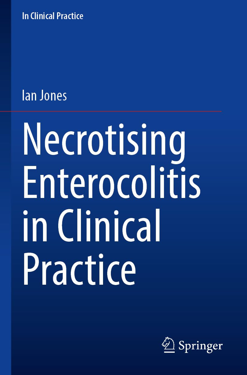 Necrotising Enterocolitis In Clinical Practice 2024th Edition Ian Jones