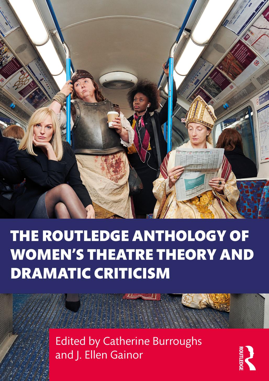 The Routledge Anthology Of Womens Theatre Theory And Dramatic Criticism Catherine Burroughs J Ellen Gainor