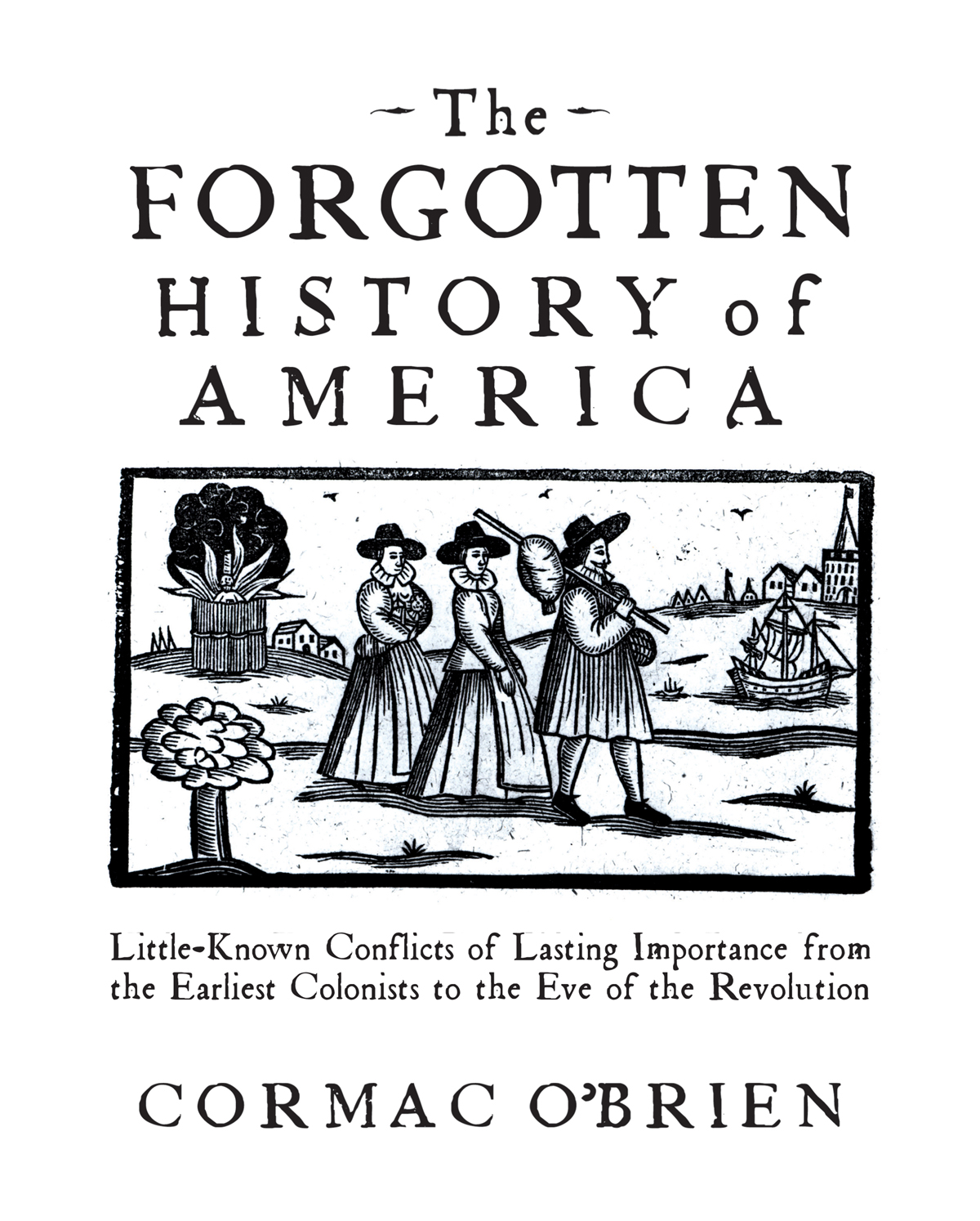 The Forgotten History Of America Cormac Obrien