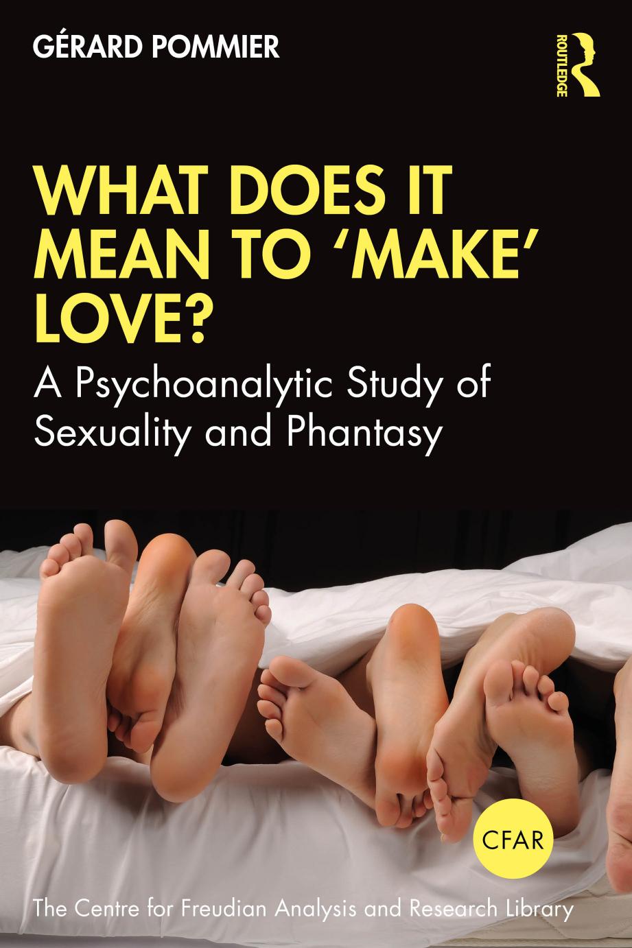 What Does It Mean To Make Love A Psychoanalytic Study Of Sexuality And Phantasy Grard Pommier Ben Hooson