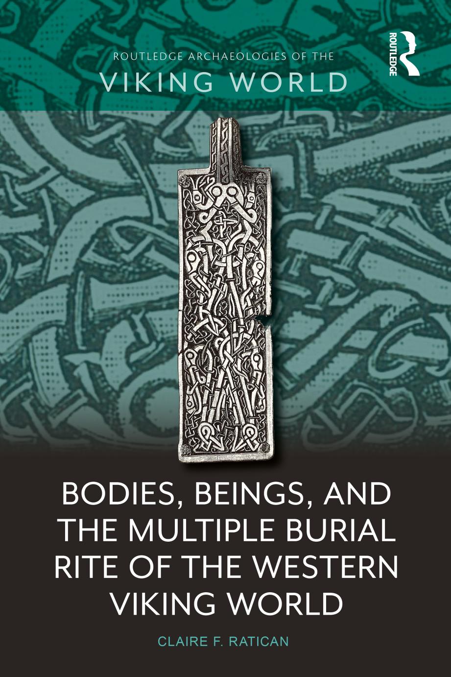 Bodies Beings And The Multiple Burial Rite Of The Western Viking World Claire F Ratican