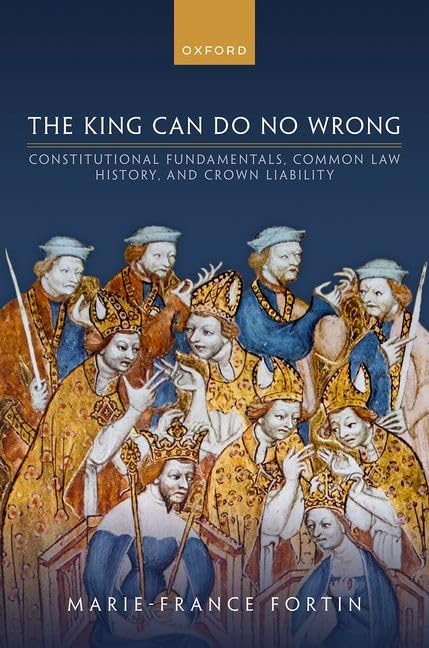 The King Can Do No Wrong Constitutional Fundamentals Common Law History And Crown Liability 1st Edition Mariefrance Fortin