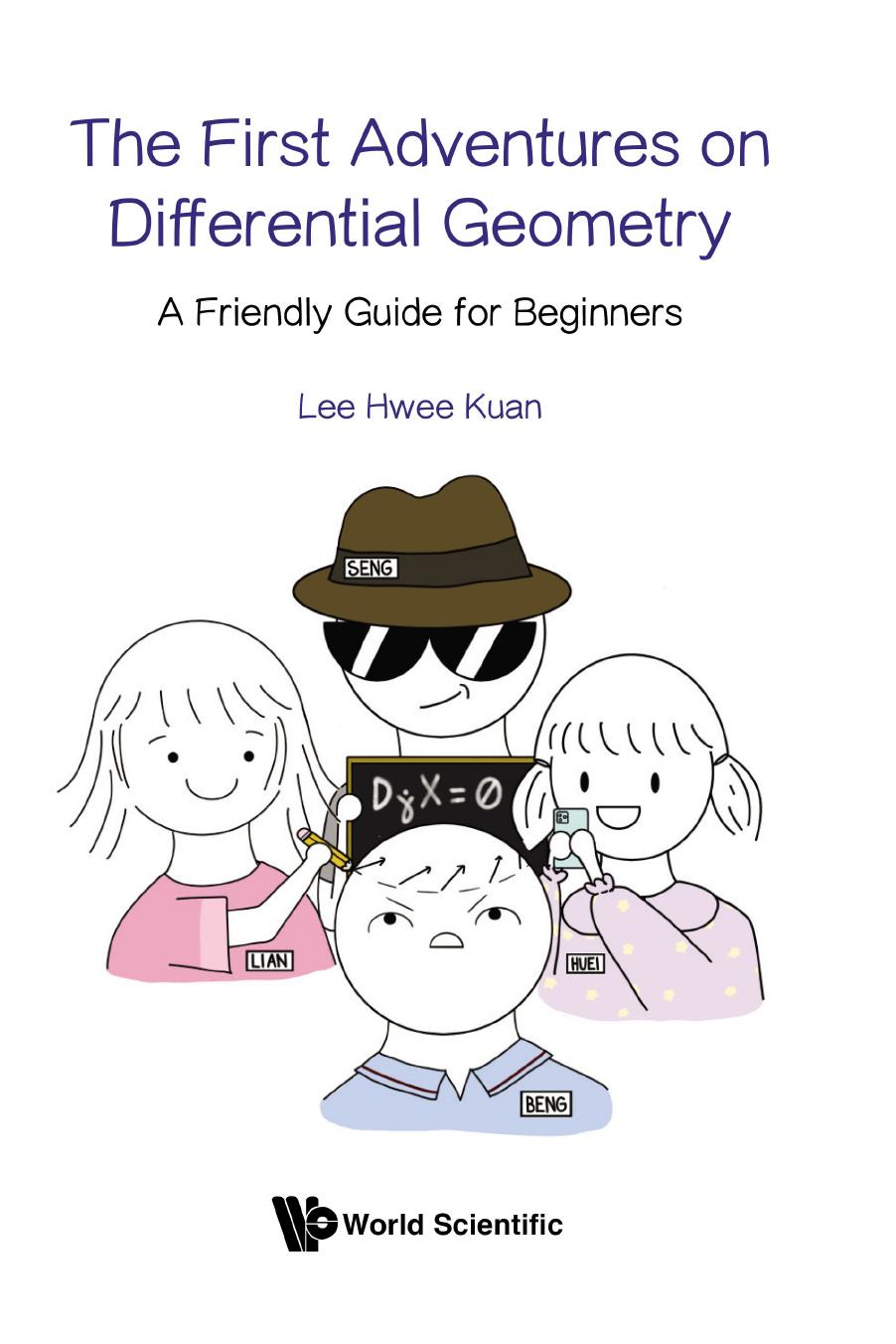 The First Adventures On Differential Geometry A Friendly Guide For Beginners 1st Edition Lee Hwee Kuan