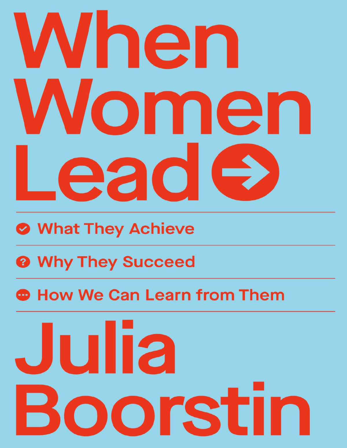 When Women Lead What They Achieve Why They Succeed And How We Can Learn From Them Julia Boorstin
