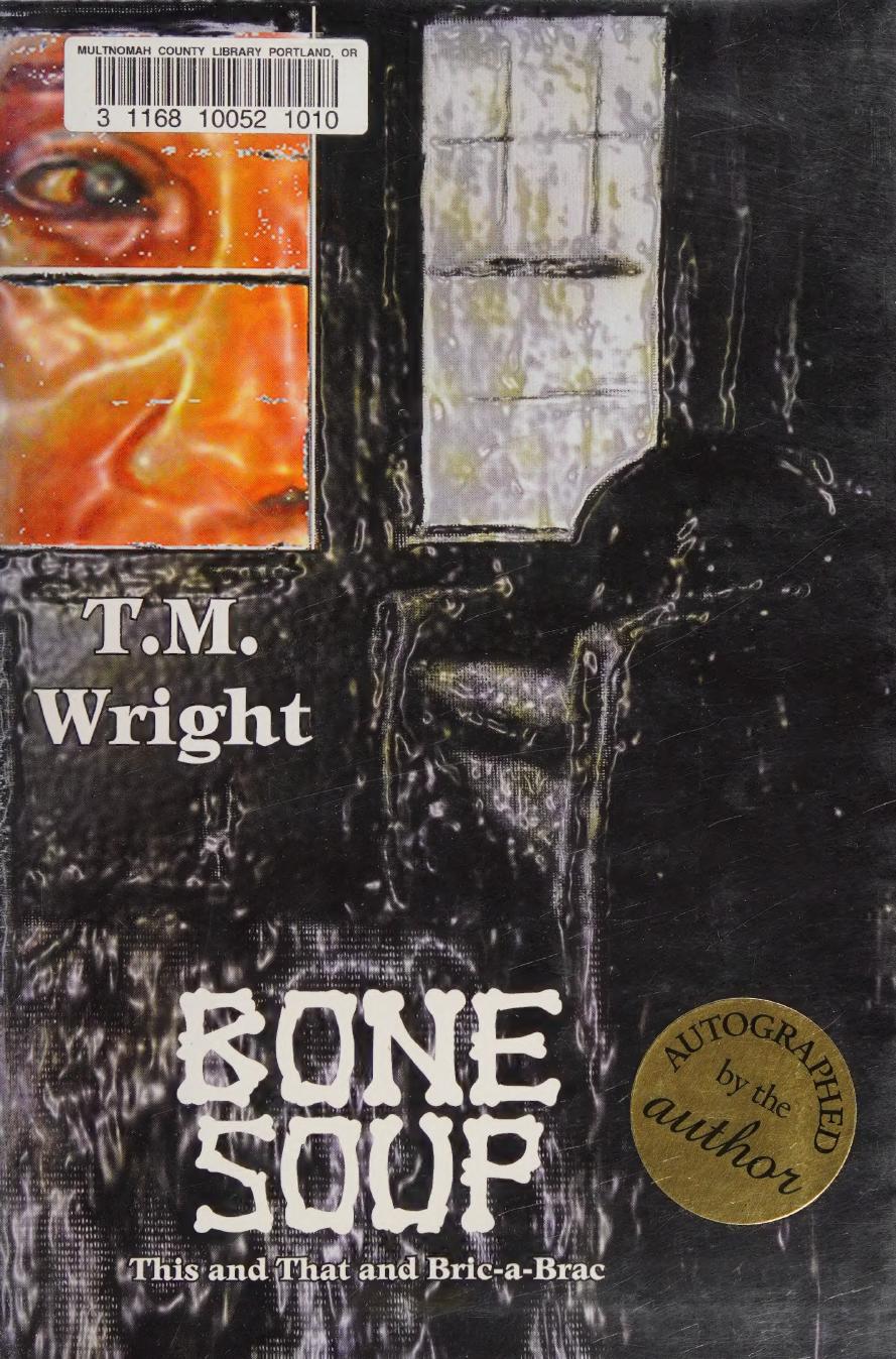 Bone Soup This And That And Bricabrac 1st Edition Tm Wright