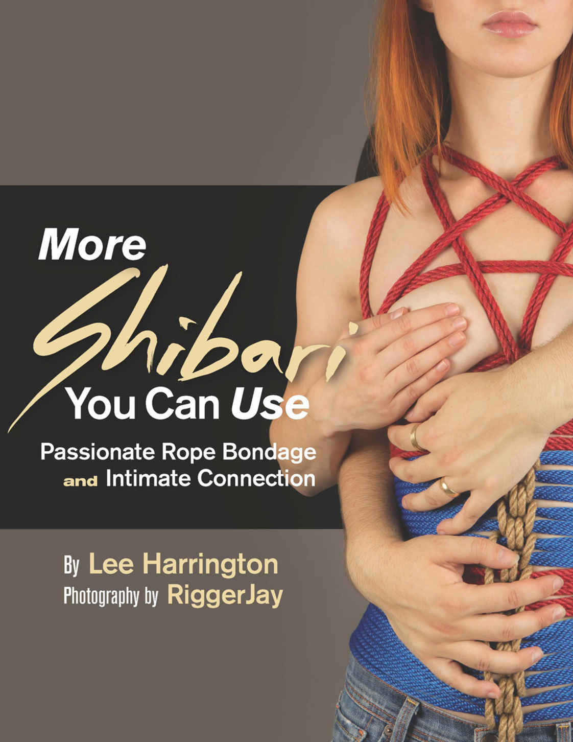 More Shibari You Can Use Passionate Rope Bondage And Intimate Connection Lee Harrington