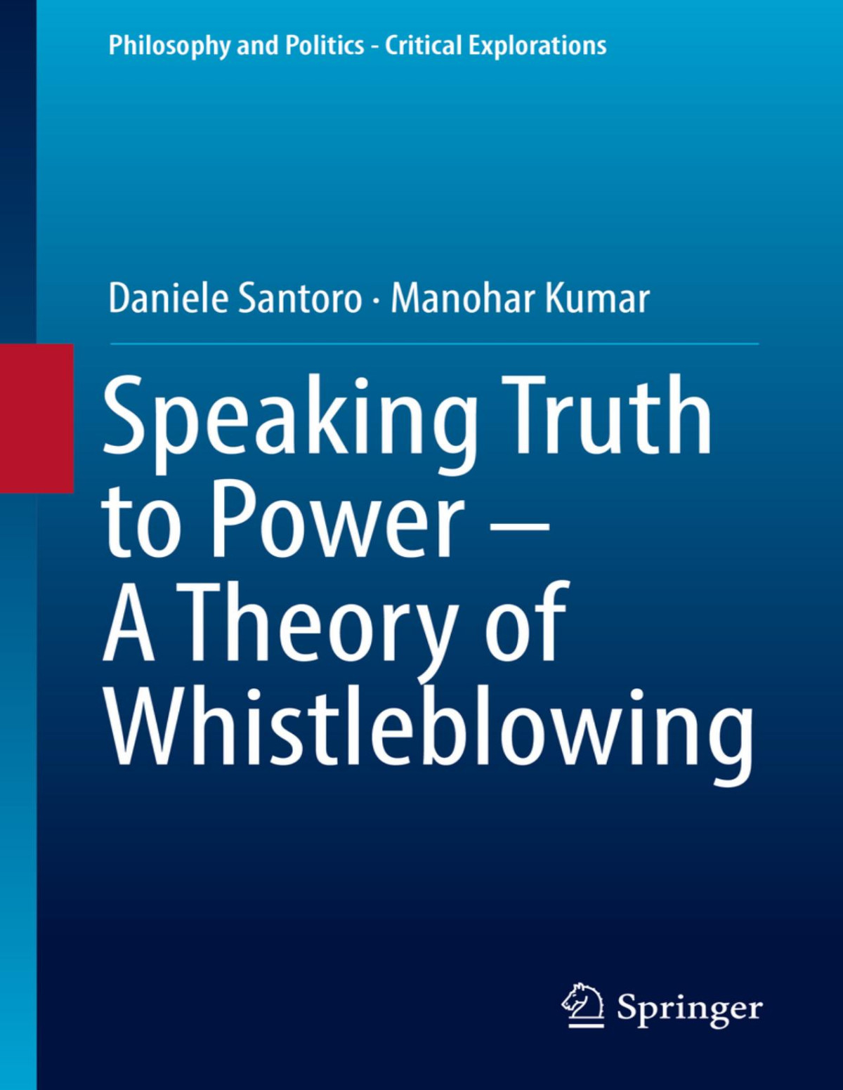 Speaking Truth To Power A Theory Of Whistleblowing 1st Ed 2018 Daniele Santoro