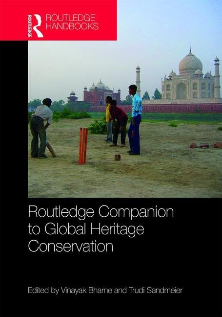 Routledge Companion To Global Heritage Conservation 1st Edition Vinayak Bharne