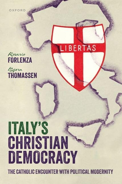 Italys Christian Democracy The Catholic Encounter With Political Modernity Rosario Forlenza