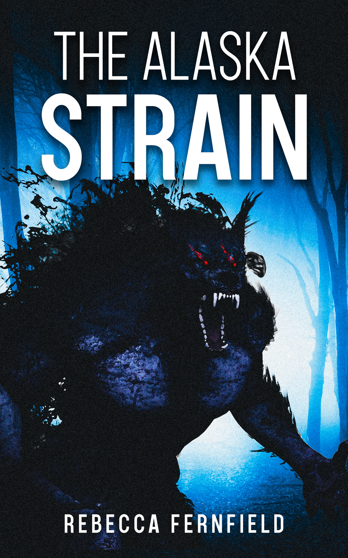 The Alaska Strain A Werewolf Horror Novel The Kielder Experiment Book 2 Fernfield