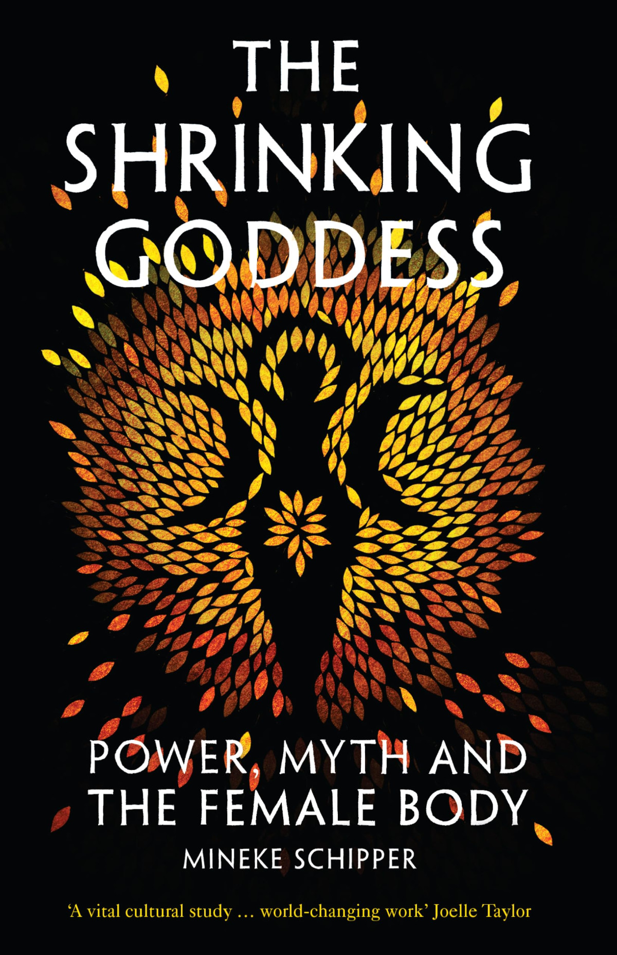 The Shrinking Goddess Power Myth And The Female Body Mineke Schipper
