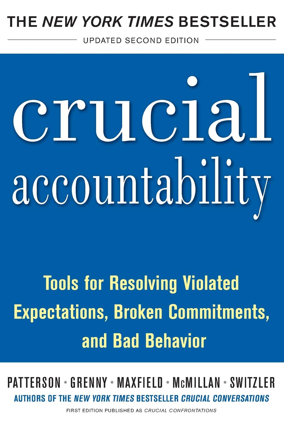 Crucial Accountability Tools For Resolving Violated Expectations Broken Commitments And Bad Behavior Second Edition Kerry Patterson Joseth Grenny Ron Mcmillan David Maxfield