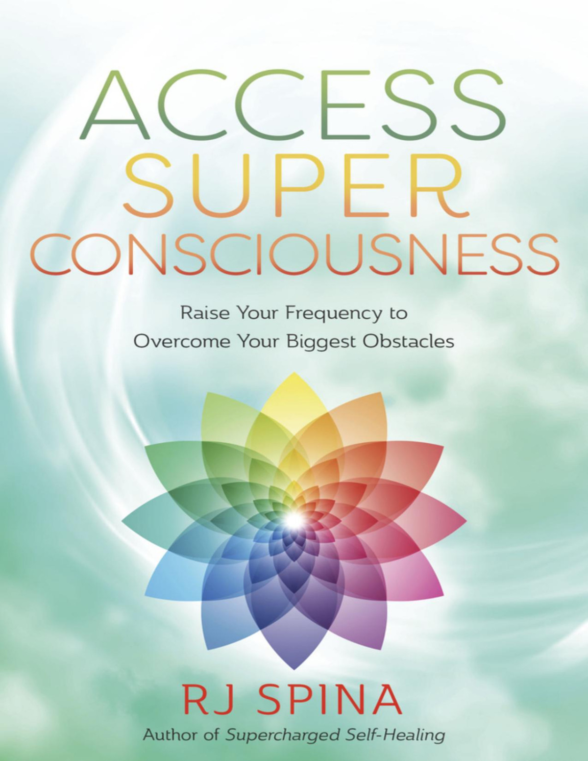 Access Super Consciousness Rj Spina