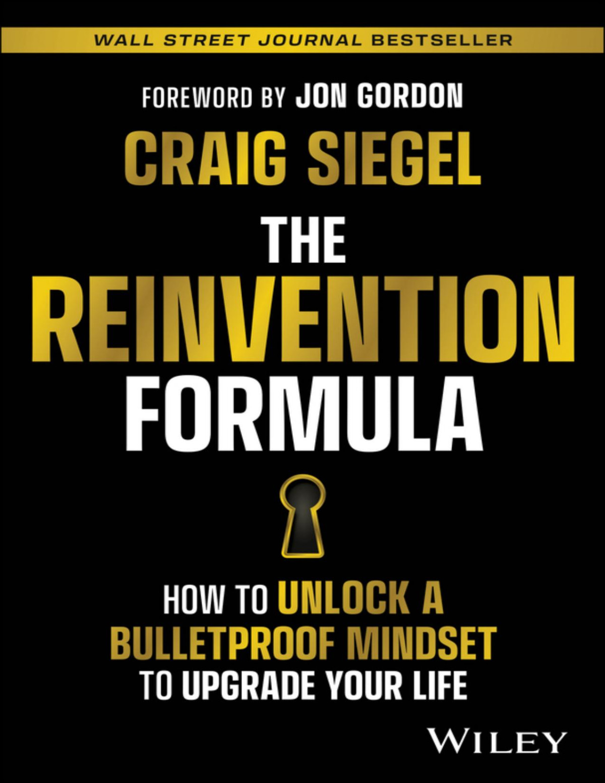 The Reinvention Formula How To Unlock A Bulletproof Mindset To Upgrade Your Life Craig Siegel