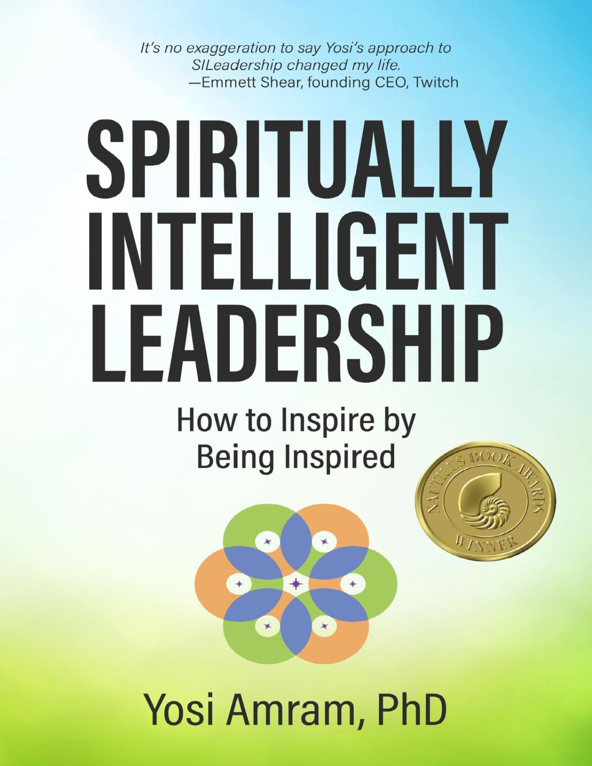 Spiritually Intelligent Leadership How To Inspire By Being Inspired 1st Edition Yosi Amram