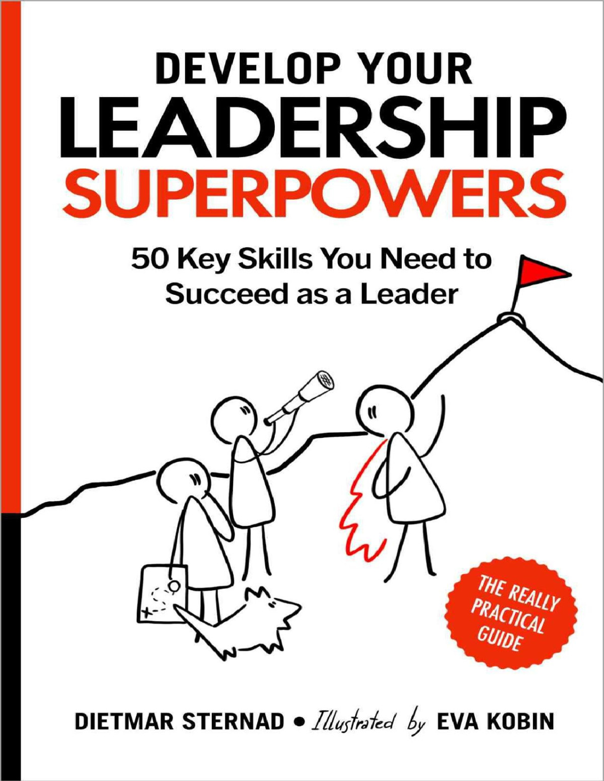 Develop Your Leadership Superpowers 50 Key Skills You Need To Succeed As A Leader Dietmar Sternad Eva Kobin