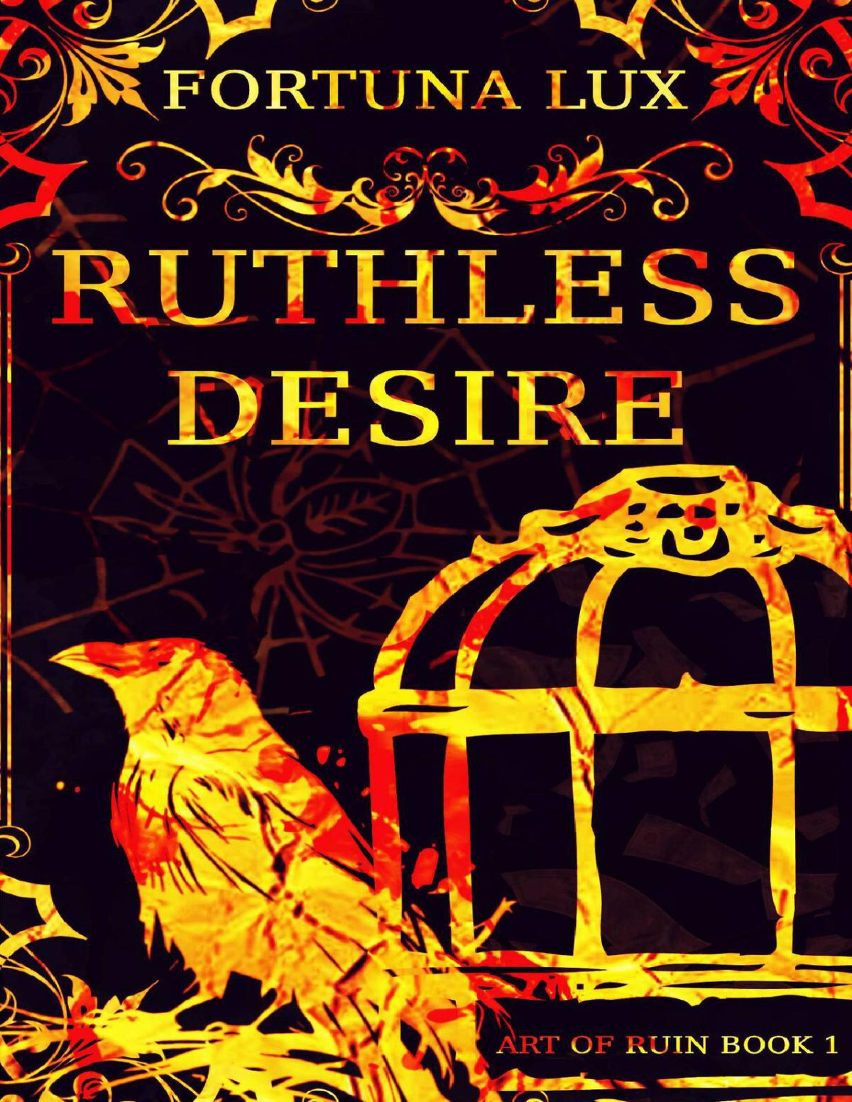 Ruthless Desire Art Of Ruin Book 1 Fortuna Lux