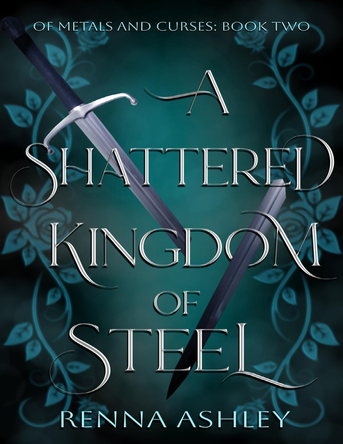 A Shattered Kingdom Of Steel Of Metals And Curses Book 2 Renna Ashley