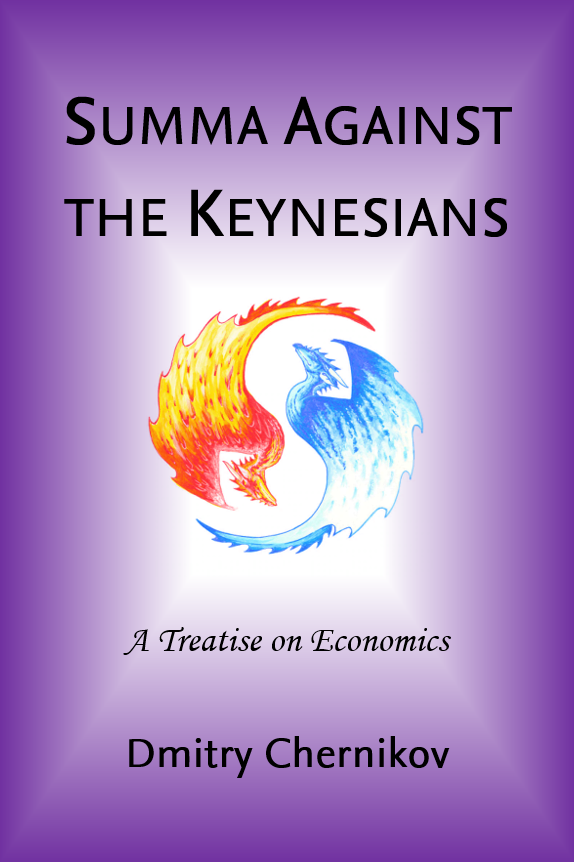 Summa Against The Keynesians A Treatise On Economics 4th Edition Dmitry Chernikov