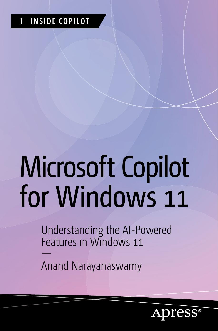 Microsoft Copilot For Windows 11 Understanding The Aipowered Features In Windows 11 1st Edition Anand Narayanaswamy