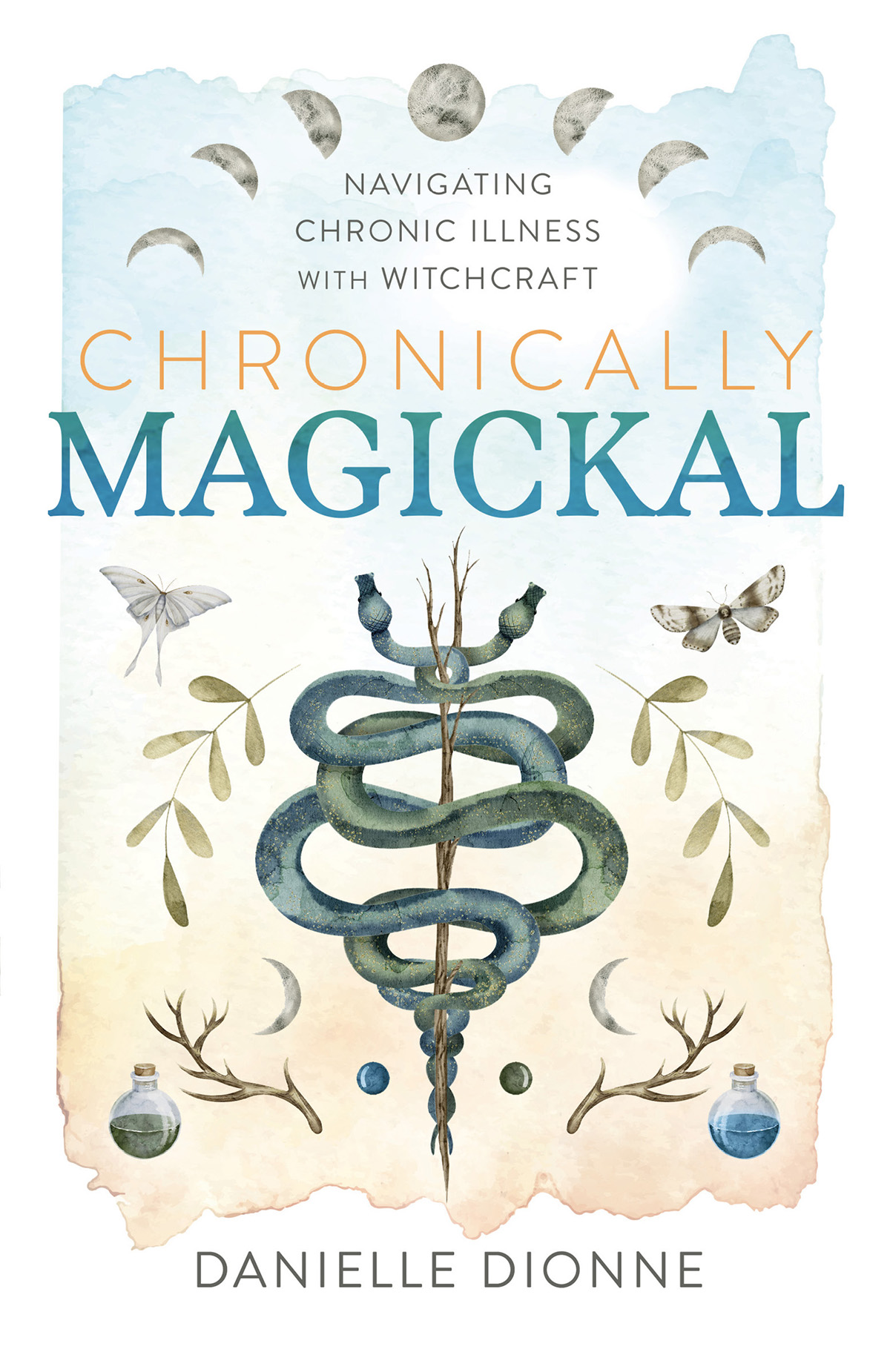 Chronically Magickal Navigating Chronic Illness With Witchcraft Danielle Dionne