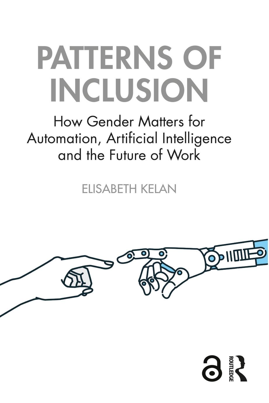 Patterns Of Inclusion How Gender Matters For Automation Artificial Intelligence And The Future Of Work Elisabeth Kelan