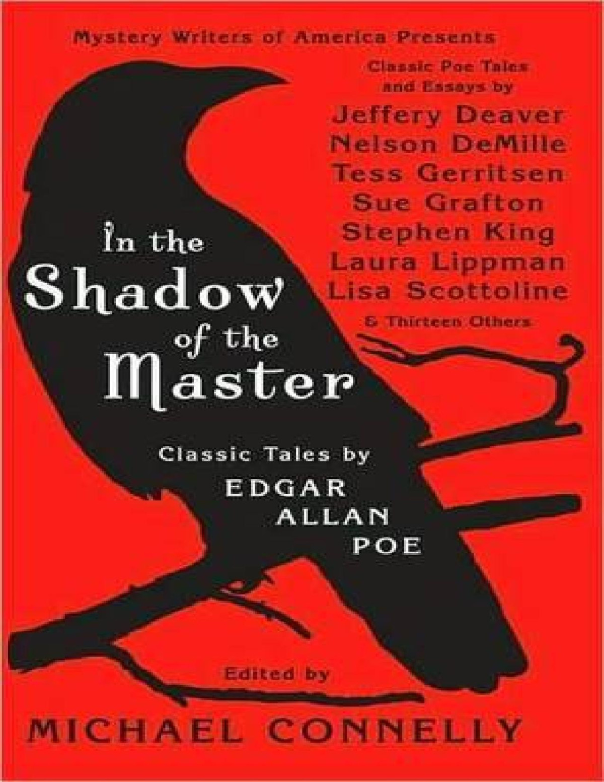 In The Shadow Of The Master Classic Tales By Edgar Allan Poe And Essays By Jeffery Deaver Nelson Demille Tess Gerritsen Sue Grafton Stephen King Lisa Scottoline And Thirteen Others Connelly