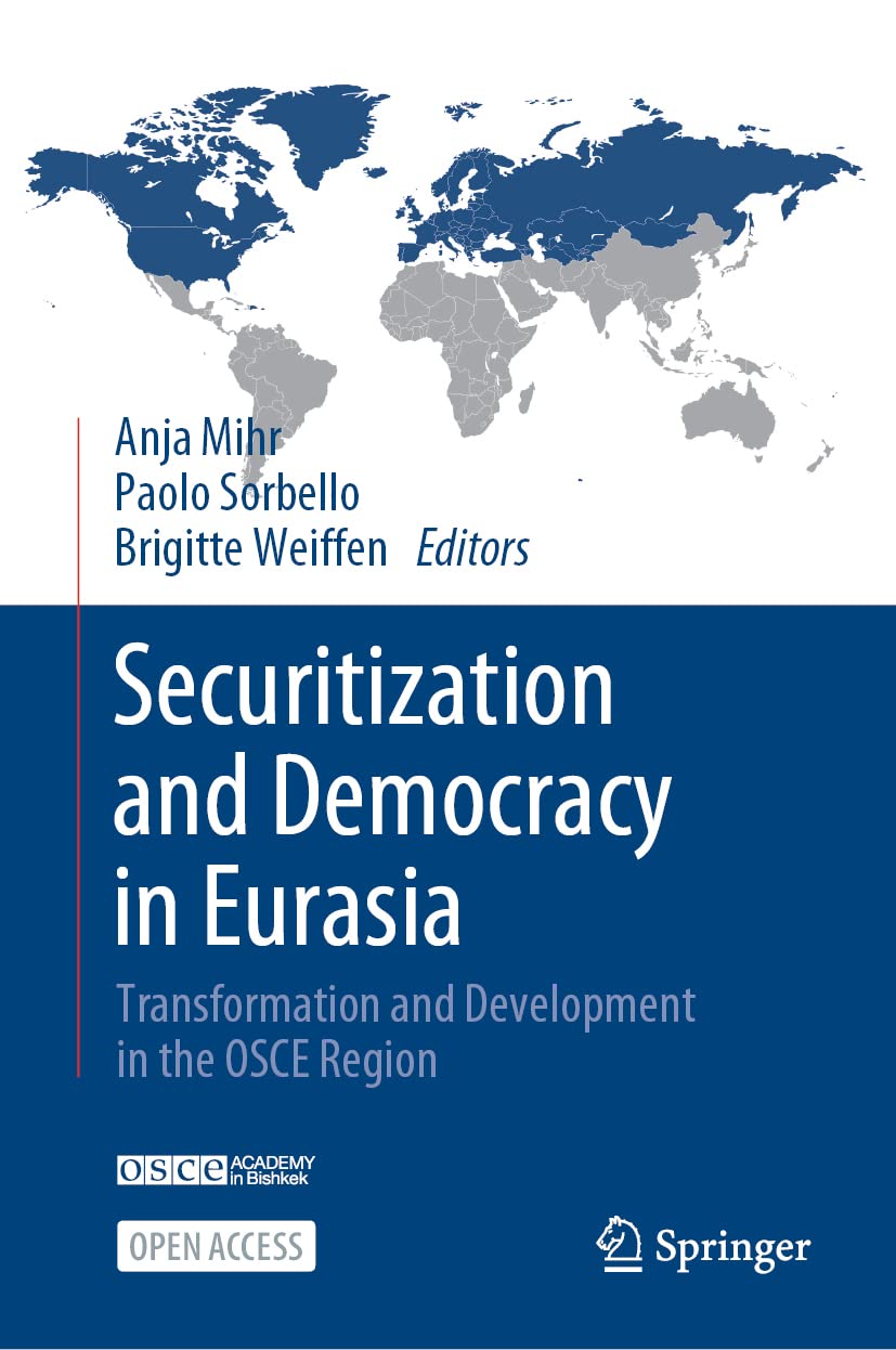 Securitization And Democracy In Eurasia Transformation And Development In The Osce Region 1st Ed 2023 Anja Mihr Paolo Sorbello Brigitte Weiffen