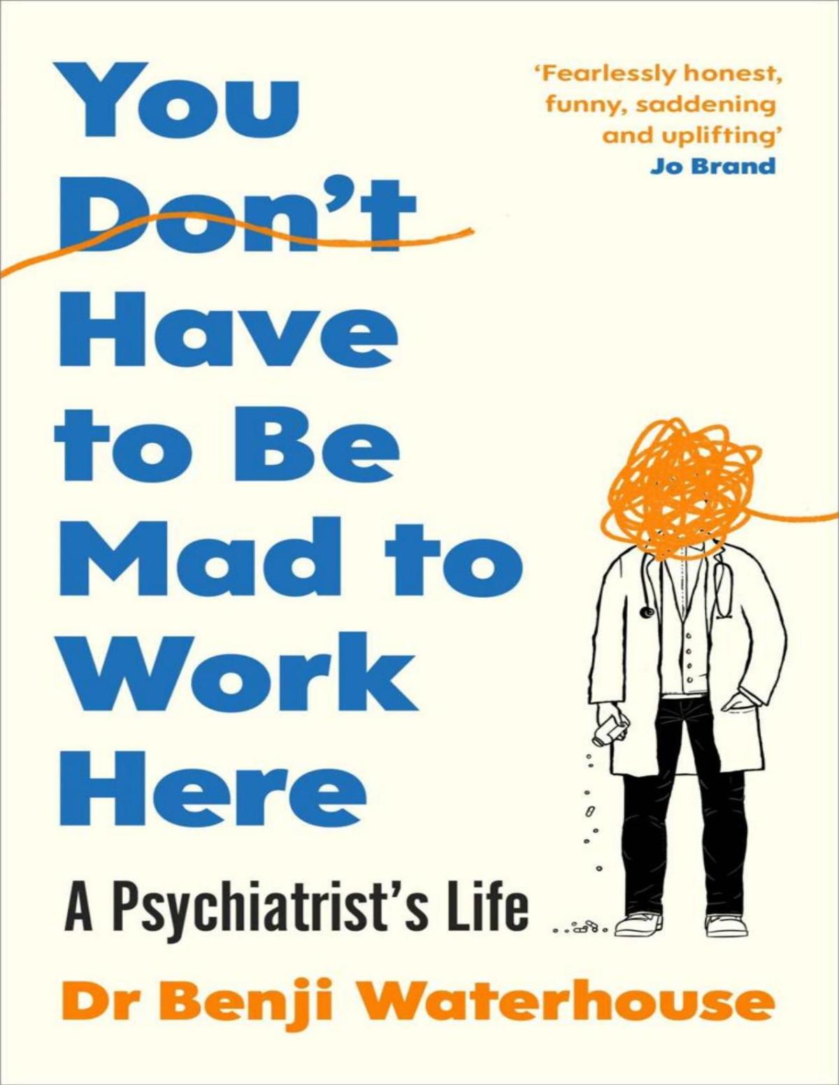 You Dont Have To Be Mad To Work Here A Psychiatrists Life Benji Waterhouse