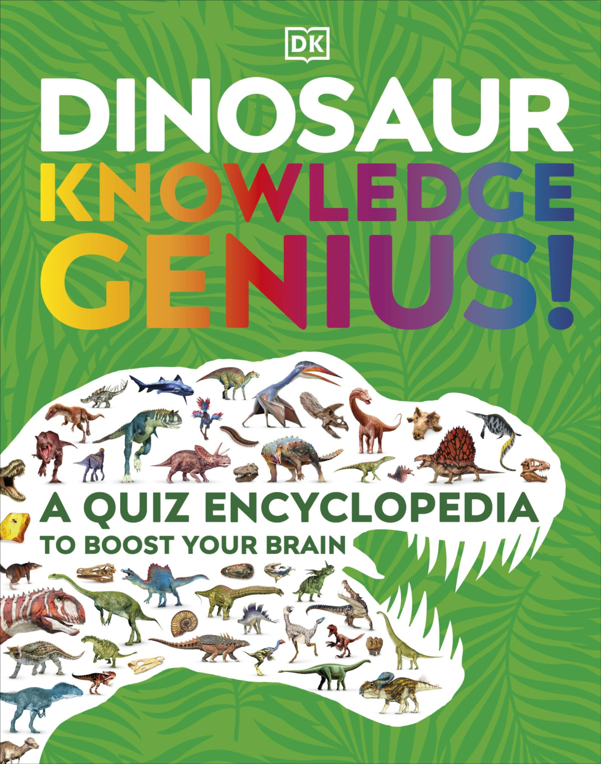 Dinosaur Knowledge Genius A Quiz Encyclopedia To Boost Your Brain Dk