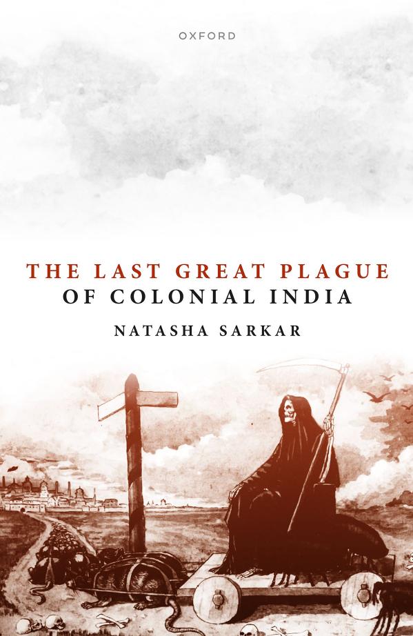 The Last Great Plague Of Colonial India Natasha Sarkar