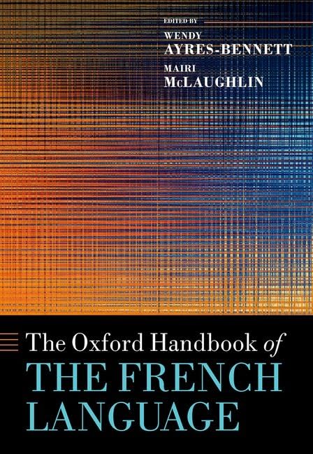 The Oxford Handbook Of The French Language 1st Edition Wendy Ayresbennett