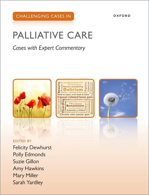 Challenging Cases In Palliative Care Felicity Dewhurst Amy Hawkins