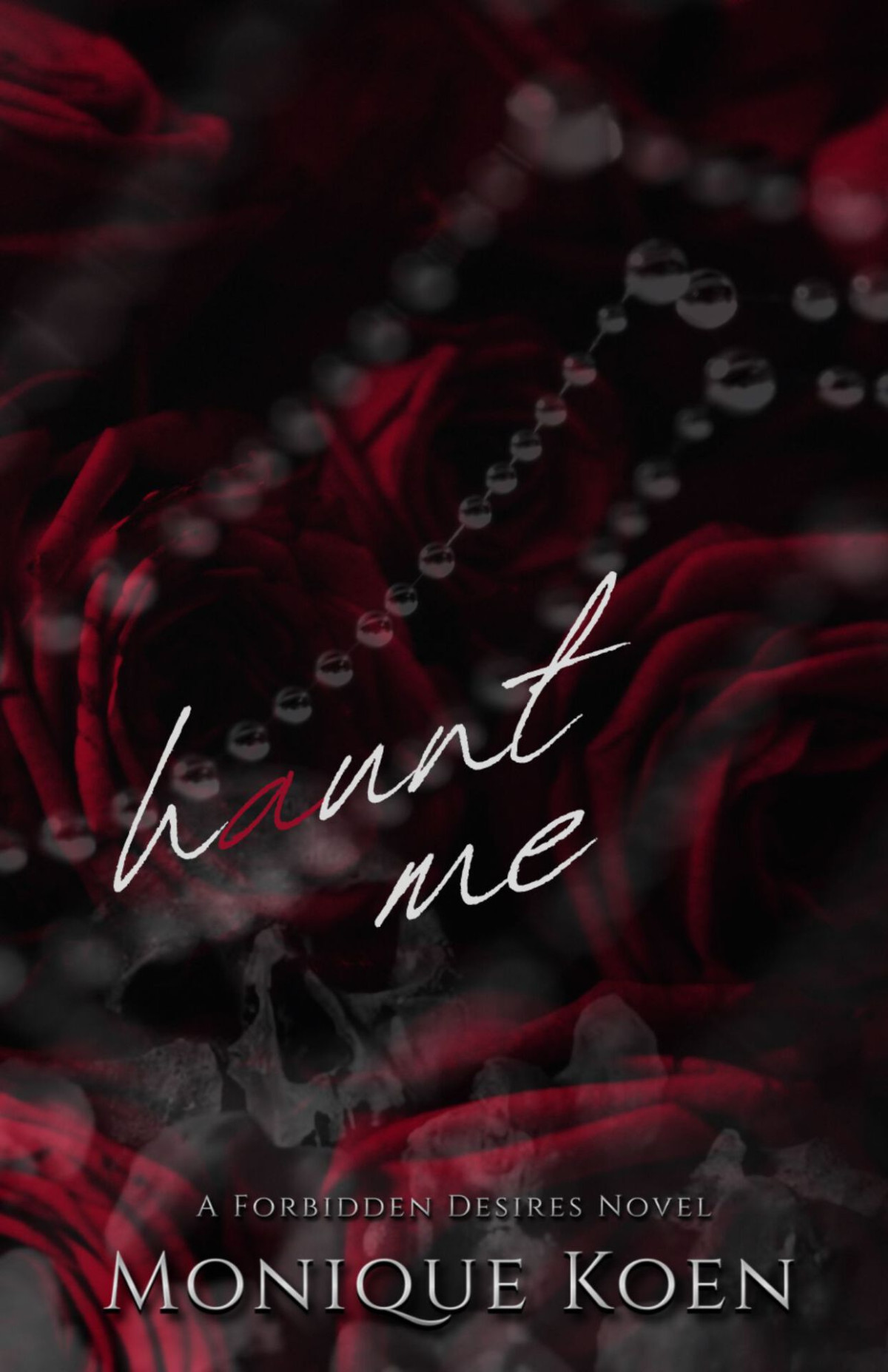 Haunt Me A Forbidden Desires Novel Monique Koen