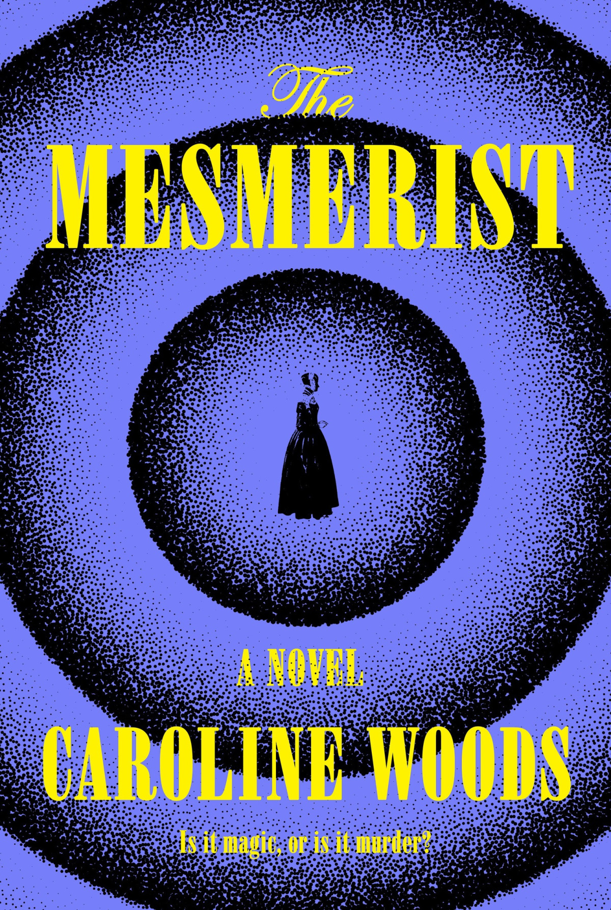 The Mesmerist A Novel Caroline Woods