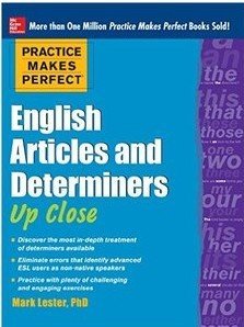 English Articles And Determiners Up Close Practice Makes Perfect Mark Lester
