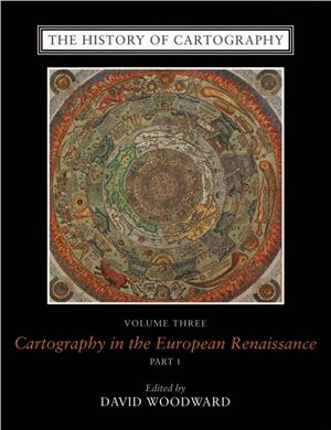 The History Of Cartography Volume 3 Cartography In The European Renaissance Part 1 Edited By David Woodward