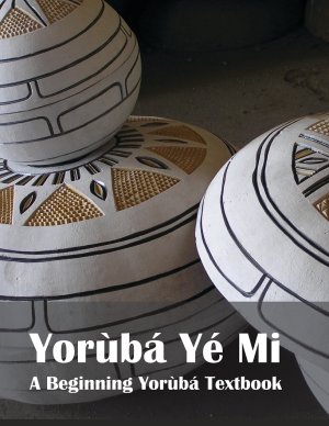 Yorb Y Mi A Beginning Yorb Textbook Fhntl Mosdomi