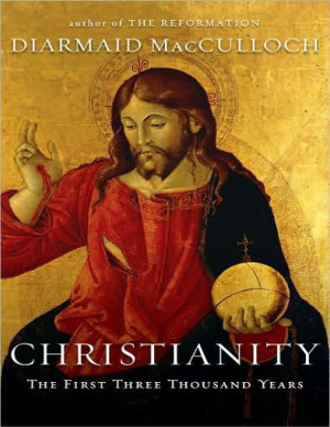 Christianity The First Three Thousand Years Diarmaid Macculloch