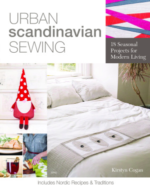 Urban Scandinavian Sewing 18 Seasonal Projects For Modern Living Cogan K