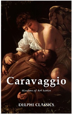 Delphi Complete Works Of Michelangelo Merisi Da Caravaggio Michelangelo Merisi Da Caravaggio