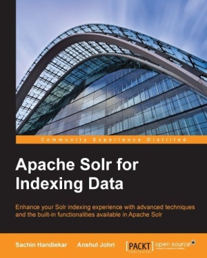Apache Solr For Indexing Data Handiekar Sachin Johri Anshul