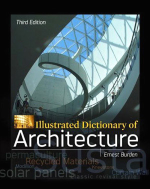 Illustrated Dictionary Of Architecture Third Ernest Burden
