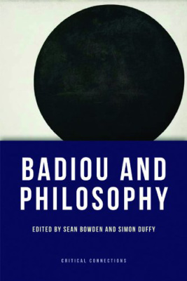 Badiou And Philosophy Sean Bowden Simon Duffy