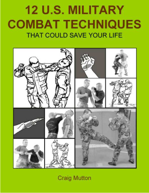 12 U S Military Combat Techniques That Could Save Your Life Craig Mutton